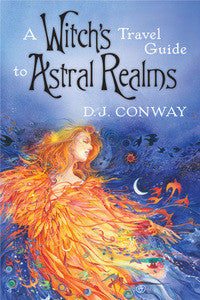 A Witch's travel guide to astral realms, D.J. Conway, Astral travel book - Lylliths Emporium, wicca pagan witchcraft spiritual supplies Australia