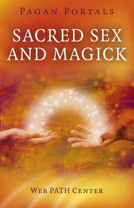 Sacred Sex and Magick - Pagan Portals