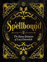 Spellbound - Secret Grimoire of Lucy Cavendish
