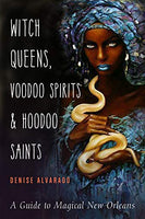 Witch Queens, Voodoo Spirits and Hoodoo Saints