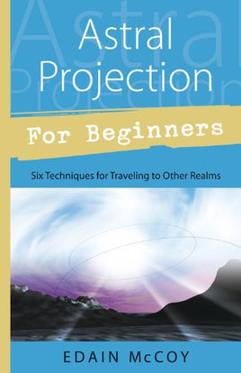 Astral Projection For Beginners