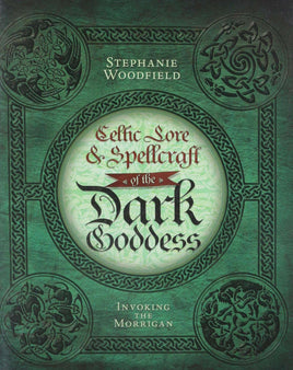 Celtic Lore & Spellcraft of the Dark Goddess